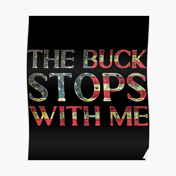 "The Buck Stops With Me, Joe Biden Quote" Poster by ds4 Redbubble