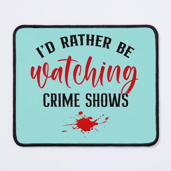 Item preview, I'd Rather Be Watching Crime Shows designed and sold by CristalleLisa.