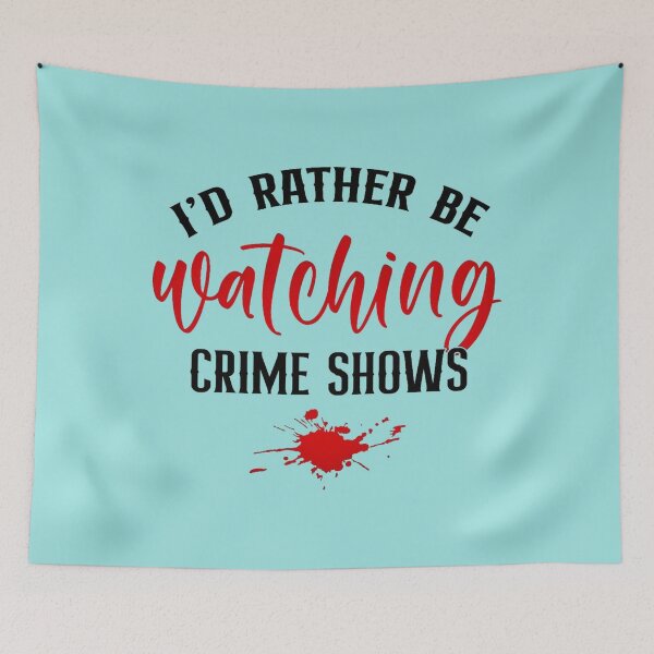 Item preview, I'd Rather Be Watching Crime Shows designed and sold by CristalleLisa.