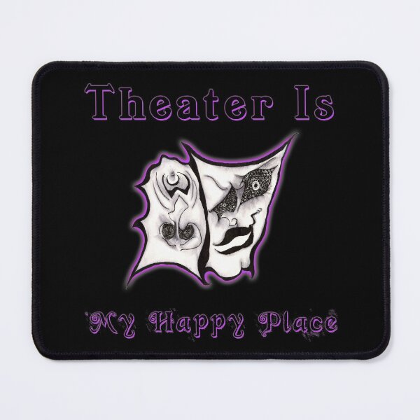 Item preview, Theater Is My Happy Place | Save Our Stages | Performing Arts | Comedy Tragedy | Stage Crew | TM11 designed and sold by triciakitty.