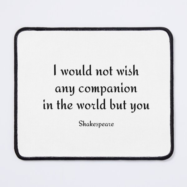 Item preview, Shakespeare Romantic Love Quote - I would not wish any companion in the world but you designed and sold by Inspirationmotivation.