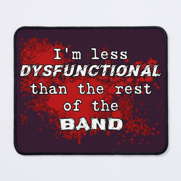 Item preview, I'm less dysfunctional than the rest of the band funny designed and sold by SolidEarthArt.