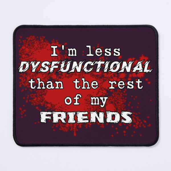 Item preview, I'm less dysfunctional than the rest of my friends funny designed and sold by SolidEarthArt.