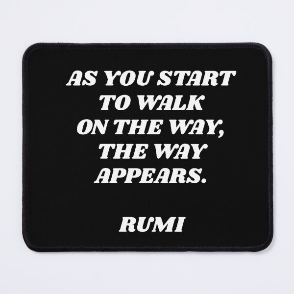 Item preview, As you start to walk on the way, the way appears - Rumi quotes  designed and sold by Inspirationmotivation.