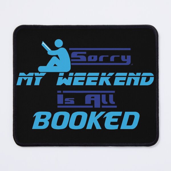 Item preview, Sorry My Weekend Is All Booked Black designed and sold by MDGamer777.