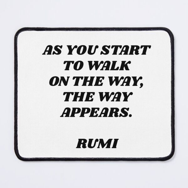 Item preview, As you start to walk on the way, the way appears - Rumi quotes  designed and sold by Inspirationmotivation.