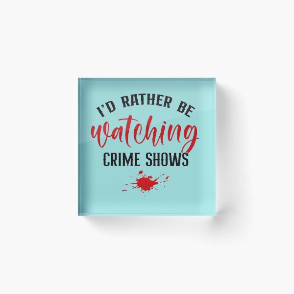 Item preview, I'd Rather Be Watching Crime Shows designed and sold by CristalleLisa.