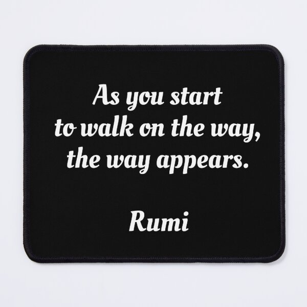 Item preview, As you start to walk on the way, the way appears - Rumi quotes  designed and sold by Inspirationmotivation.