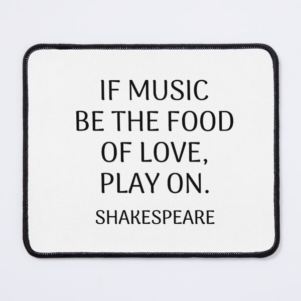 Item preview, If music be the food of love, play on. - Shakespeare quote designed and sold by Inspirationmotivation.