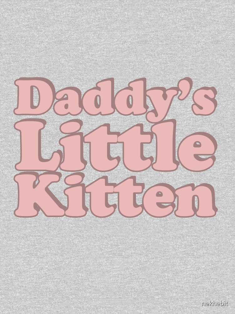 "Daddy's Little Kitten (For Kat)" Pullover Sweatshirt by nekhebit