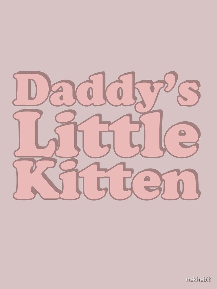 And daddy kitten What is