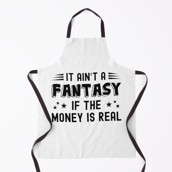 Item preview, It Ain't a Fantasy If The Money Is Real designed and sold by NuttyShirt.