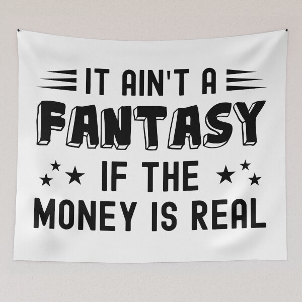 Item preview, It Ain't a Fantasy If The Money Is Real designed and sold by NuttyShirt.