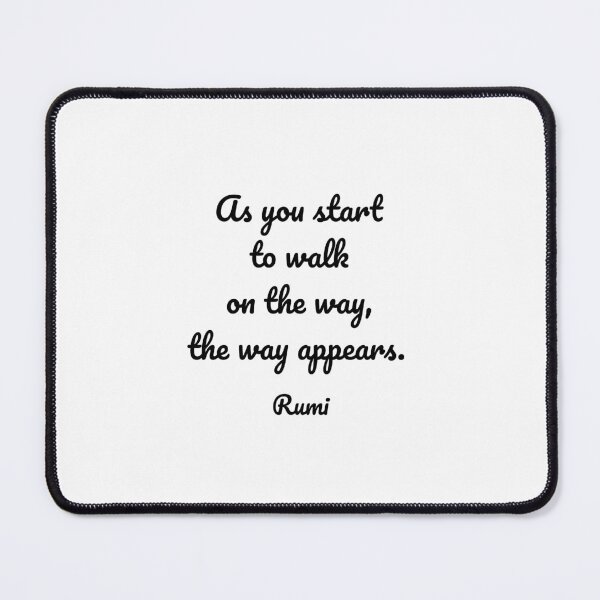 Item preview, As you start to walk on the way, the way appears - Rumi quotes designed and sold by Inspirationmotivation.