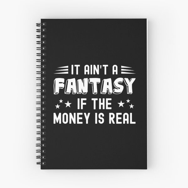 Item preview, It Ain't a Fantasy If The Money Is Real designed and sold by NuttyShirt.