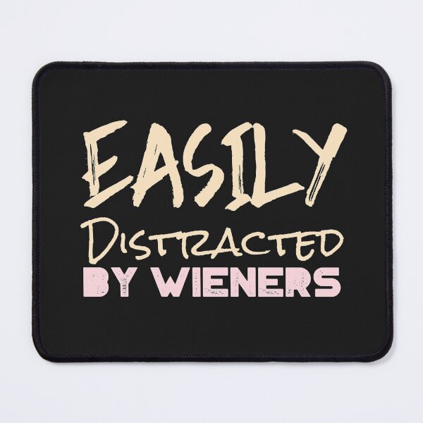 Item preview, Easily Distracted By Wieners designed and sold by laila7534.