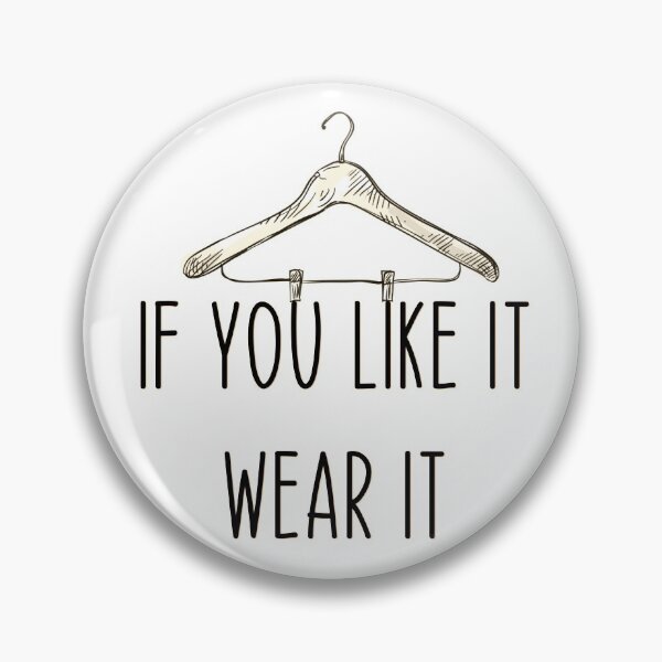 Item preview, If You Like It Wear It designed and sold by Martini-Four.