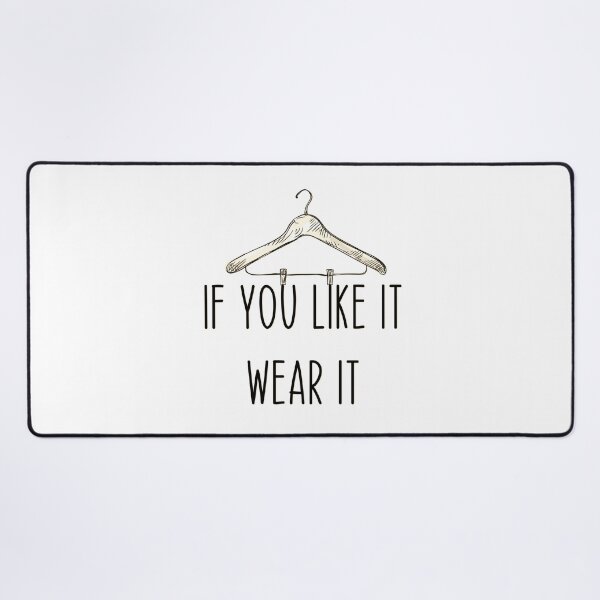 Item preview, If You Like It Wear It designed and sold by Martini-Four.