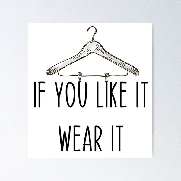 Item preview, If You Like It Wear It designed and sold by Martini-Four.