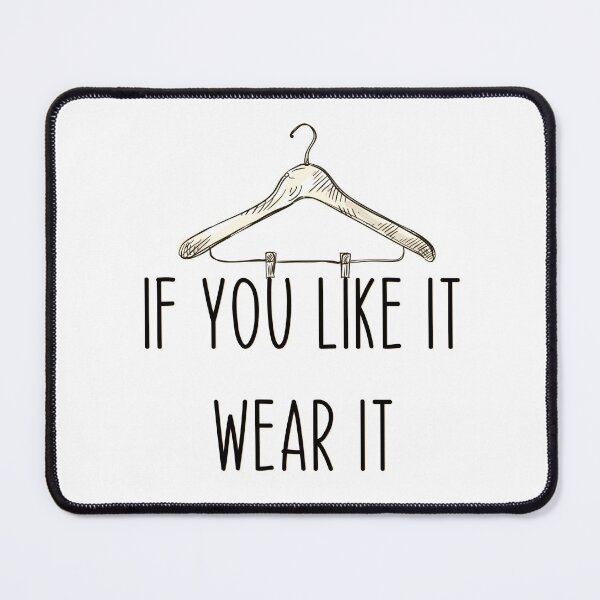 Item preview, If You Like It Wear It designed and sold by Martini-Four.
