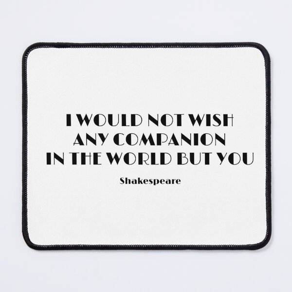 Item preview,  I would not wish any companion in the world but you  - Shakespeare Romantic Love Quote designed and sold by Inspirationmotivation.