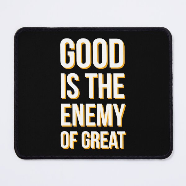 Item preview, Good is the enemy of great designed and sold by HaHaProductions.