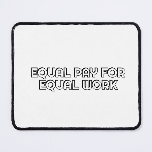 Item preview, Equal pay for equal work - equal rights slogan designed and sold by Inspirationmotivation.