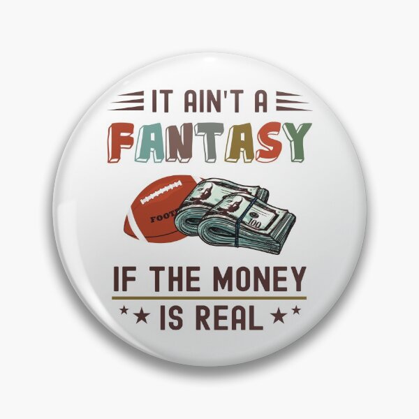 Item preview, It Ain't a Fantasy If The Money Is Real designed and sold by NuttyShirt.