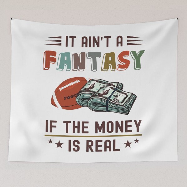 Item preview, It Ain't a Fantasy If The Money Is Real designed and sold by NuttyShirt.