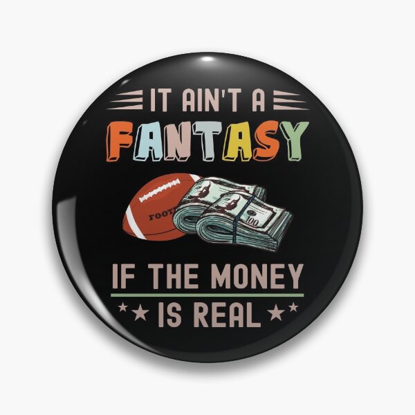 Item preview, It Ain't a Fantasy If The Money Is Real designed and sold by NuttyShirt.