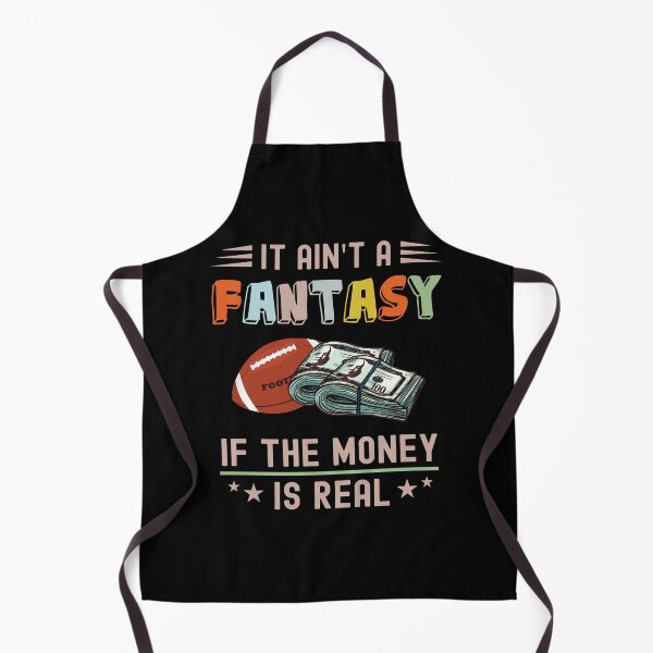 Item preview, It Ain't a Fantasy If The Money Is Real designed and sold by NuttyShirt.