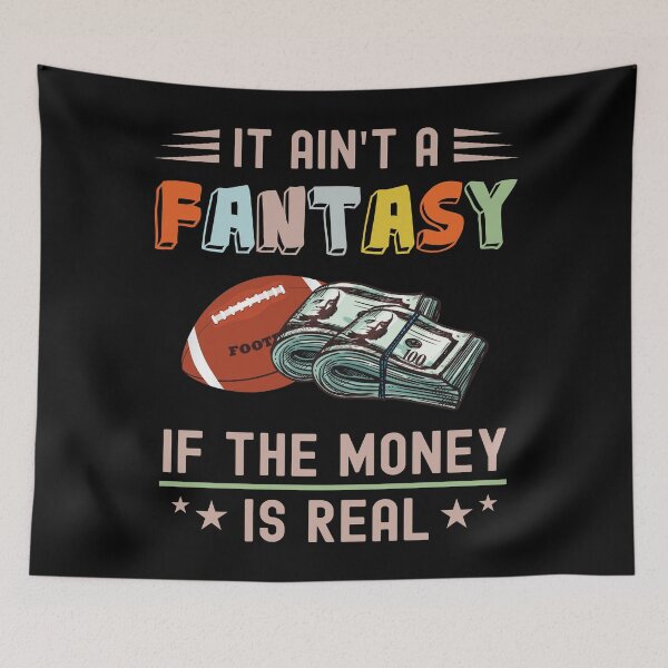 Item preview, It Ain't a Fantasy If The Money Is Real designed and sold by NuttyShirt.