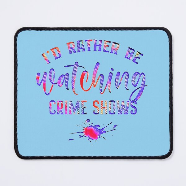 Item preview, Id Rather Be Watching Crime Shows designed and sold by CristalleLisa.
