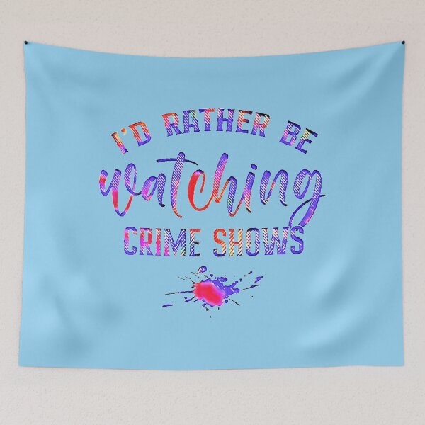 Item preview, Id Rather Be Watching Crime Shows designed and sold by CristalleLisa.