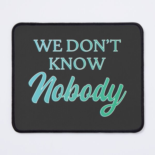 Item preview, We Dont Know Nobody - Colorful Blue and Green Text designed and sold by TheMajesticGoat.