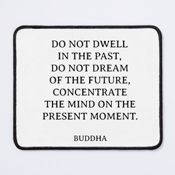 Item preview, Buddha quotes - Do not dwell in the past, do not dream of the future, concentrate the mind on the present moment. designed and sold by Inspirationmotivation.