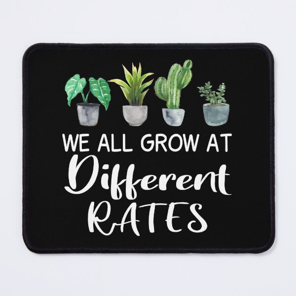 Item preview, We All Grow At Different Rates designed and sold by JustGift.