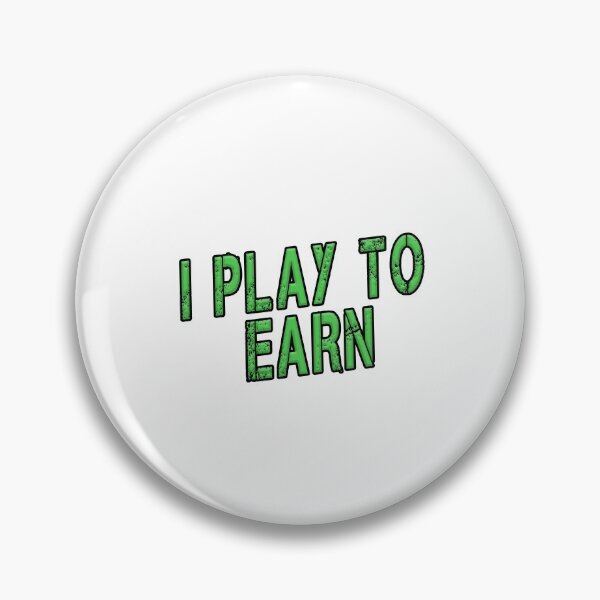 Item preview, I Play To Earn  designed and sold by iamhewho.