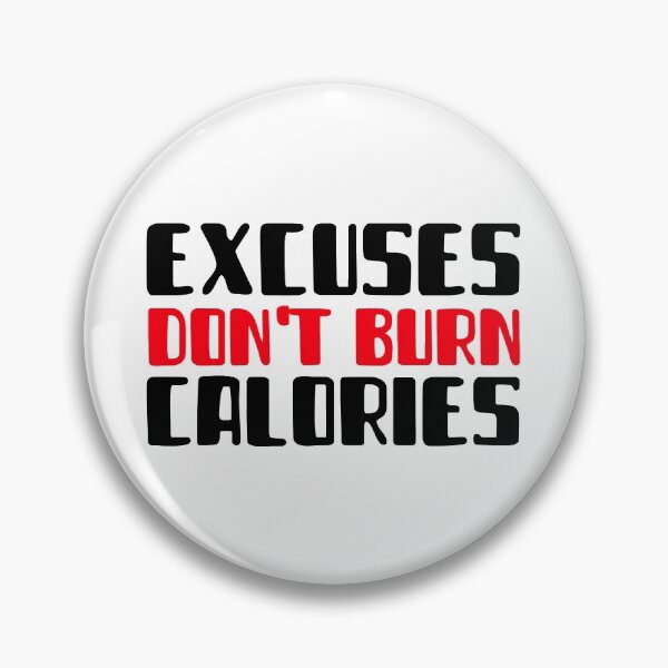 Item preview, Excuses Do not Burn Calories designed and sold by YOYOCollection.