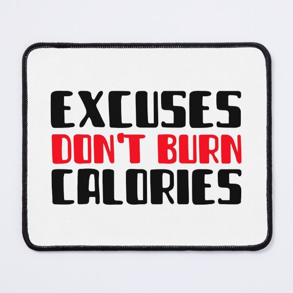 Item preview, Excuses Do not Burn Calories designed and sold by YOYOCollection.