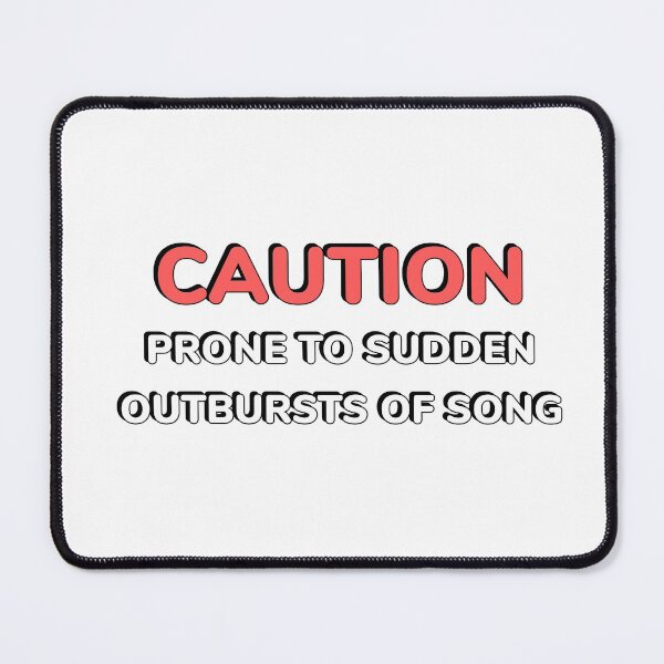 Item preview, Caution Prone To Sudden Outbursts Of Song  designed and sold by Inspirationmotivation.