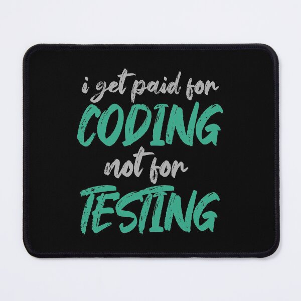 Item preview, I Get Paid For Coding, Not For Testing designed and sold by FoxCodeCreation.