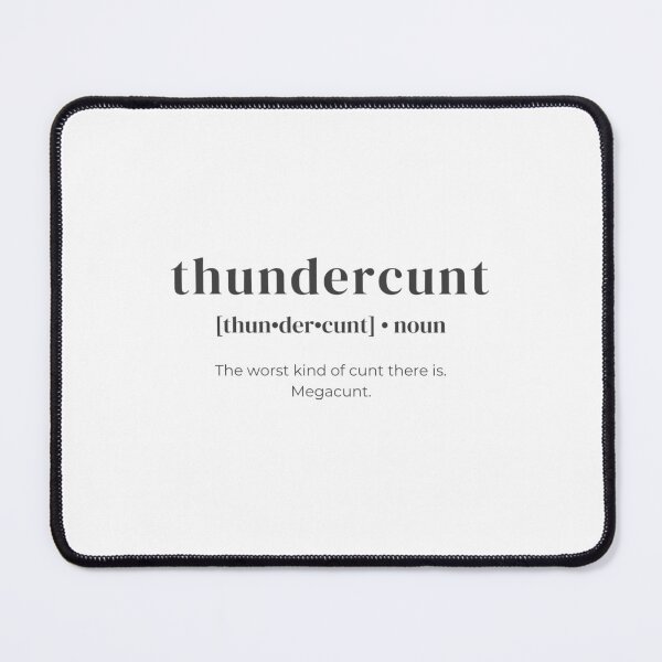 Item preview, Definition of Thundercunt: The worst kind of cunt there is. designed and sold by LittleRedDogArt.