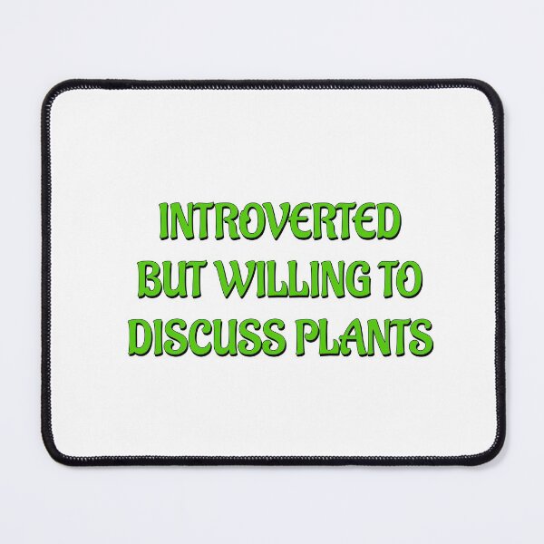 Item preview, Introverted But Willing To Discuss Plants - green text designed and sold by Inspirationmotivation.