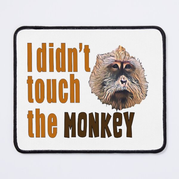 Item preview, I Did Not Touch the Monkey Funny Quotes designed and sold by MondaysChild.