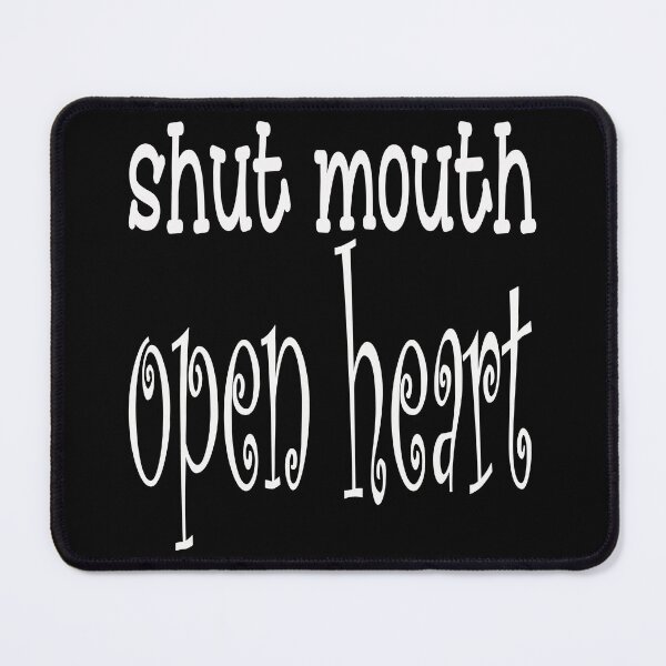 Item preview, Shut Mouth Open Heart Funny Quotes: Do it and be it. designed and sold by MondaysChild.