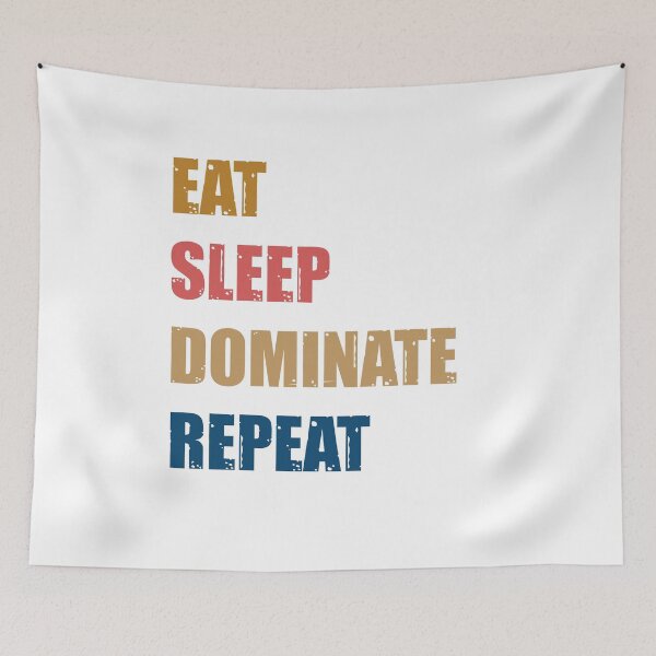 Item preview, Copy of Eat Sleep Dominate Repeat  designed and sold by YOUR SHOP.