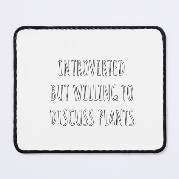 Item preview, Introverted But Willing To Discuss Plants designed and sold by Inspirationmotivation.