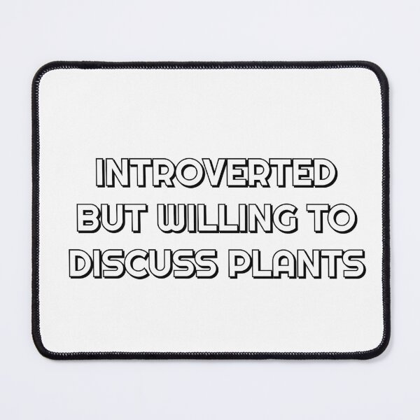 Item preview, Introverted But Willing To Discuss Plants designed and sold by Inspirationmotivation.