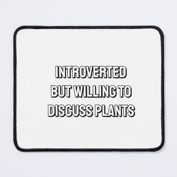 Item preview, Introverted But Willing To Discuss Plants designed and sold by Inspirationmotivation.